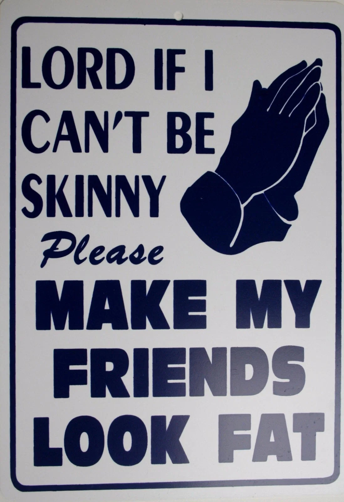 LORD I CANT BE SKINNY Man Cave Sign - Funny Humor Gag Gift