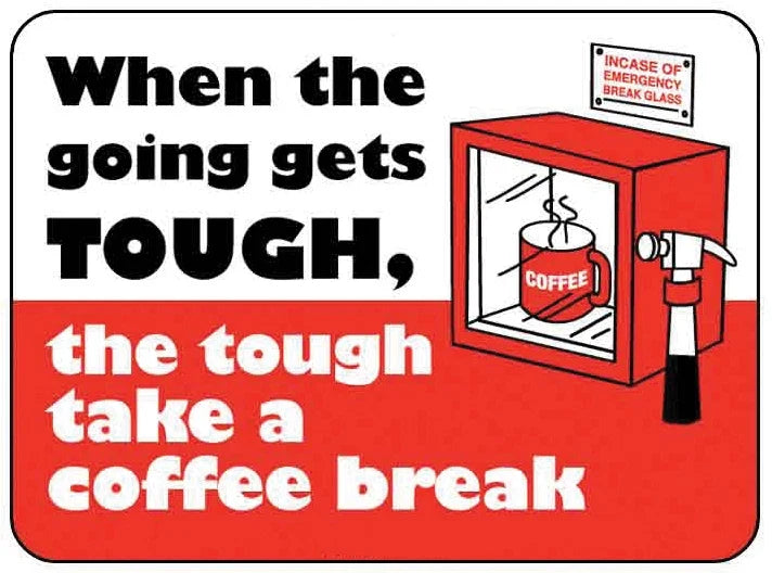 Mug Cup for Man Cave - When the Going Gets Tough Take Coffee Brake
