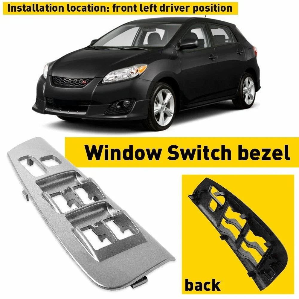 Driver Master Power Window Switch Bezel for Toyota Matrix (2003–2008)