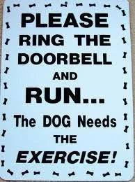 Man Cave Sign - Please Ring Doorbell & Run - Dog Needs Exercise